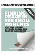 Finding Peace in the Small Moments - FREEBIE!!