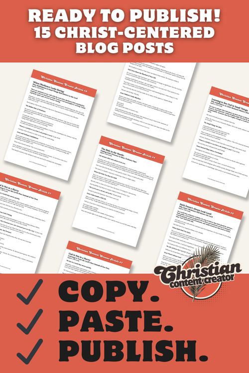 Faith in the Everyday: 15 Christ-Centered Blog Posts for Christian Content Creators